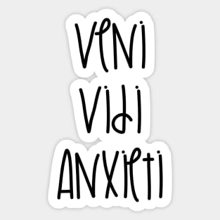 Veni Vidi Anxieti Sticker